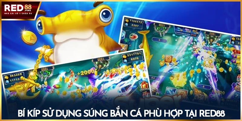 Bí kíp sử dụng súng bắn cá phù hợp tại Red88