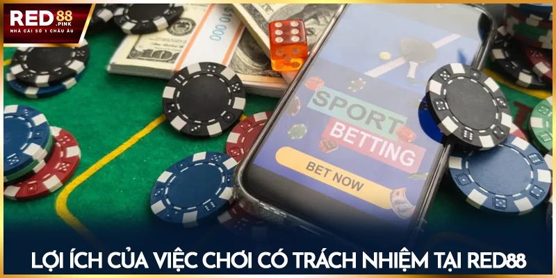 Lợi ích của việc chơi có trách nhiệm tại Red88