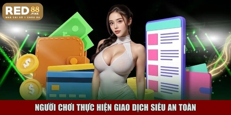 Người chơi thực hiện giao dịch siêu an toàn